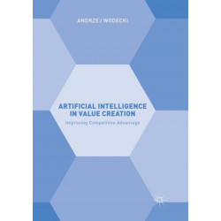 Artificial Intelligence in Value Creation: Improving Competitive Advantage