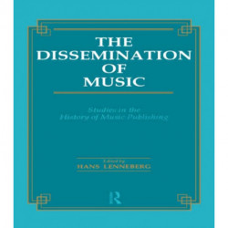 The Dissemination of Music: Studies in the History of Music Publishing