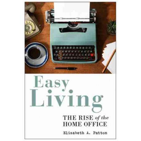 Easy Living: The Rise of the Home Office