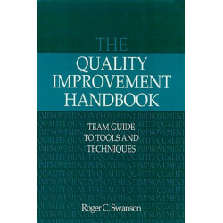 The Quality Improvement Handbook: Team Guide to Tools and Techniques