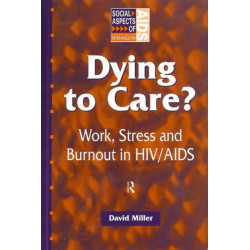 Dying to Care: Work, Stress and Burnout in HIV/AIDS Professionals