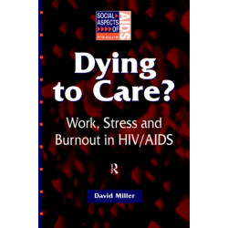 Dying to Care: Work, Stress and Burnout in HIV/AIDS Professionals
