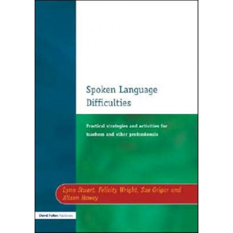 Spoken Language Difficulties: Practical Strategies and Activities for Teachers and Other Professionals