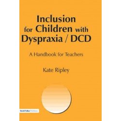 Inclusion for Children with Dyspraxia: A Handbook for Teachers