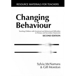 Changing Behaviour: Teaching Children with Emotional Behavioural Difficulties in Primary and Secondary Classrooms