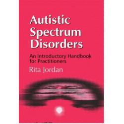 Autistic Spectrum Disorders: An Introductory Handbook for Practitioners