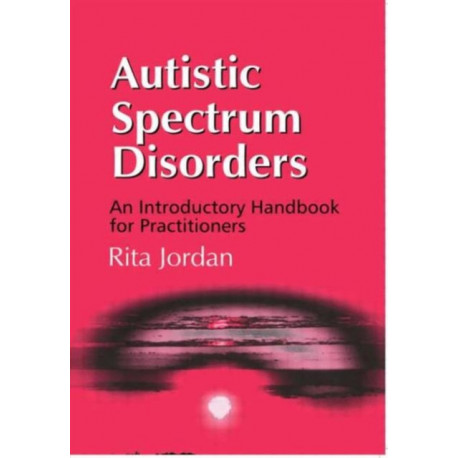 Autistic Spectrum Disorders: An Introductory Handbook for Practitioners