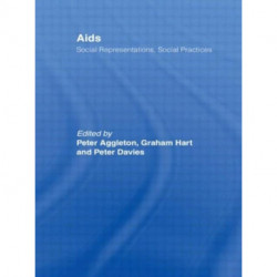 AIDS: Social Representations And Social Practices: Social Representations, Social Practices