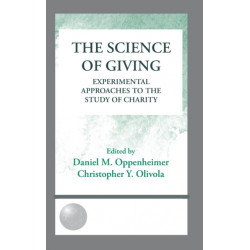 The Science of Giving: Experimental Approaches to the Study of Charity