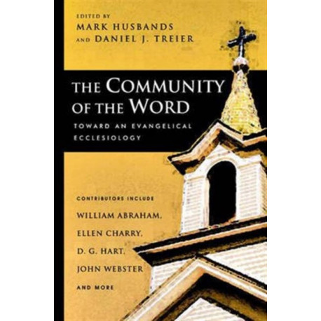 The Community of the Word: Toward An Evangelical Ecclesiology