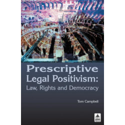 Prescriptive Legal Positivism: Law, Rights and Democracy