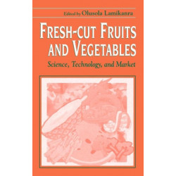 Fresh-Cut Fruits and Vegetables: Science, Technology, and Market