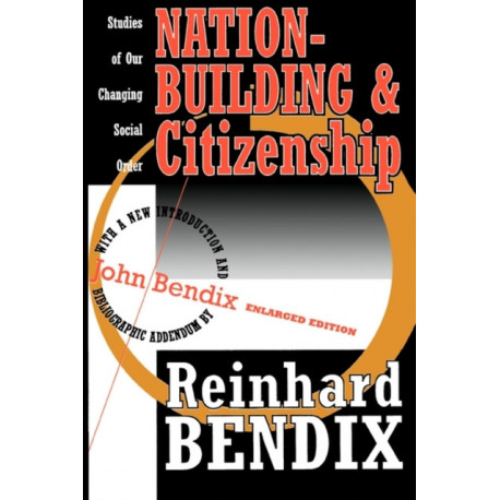 Nation-Building and Citizenship: Studies of Our Changing Social Order
