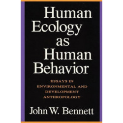 Human Ecology as Human Behavior: Essays in Environmental and Developmental Anthropology
