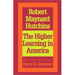 The Higher Learning in America: A Memorandum on the Conduct of Universities by Business Men