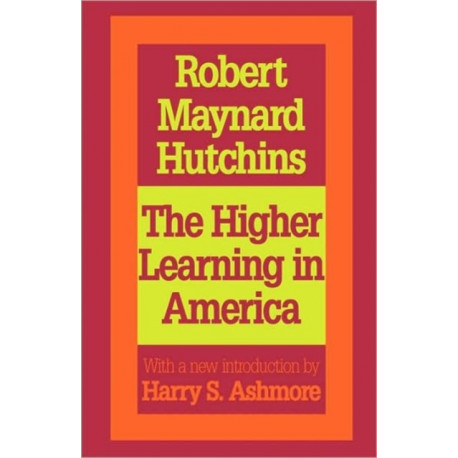 The Higher Learning in America: A Memorandum on the Conduct of Universities by Business Men