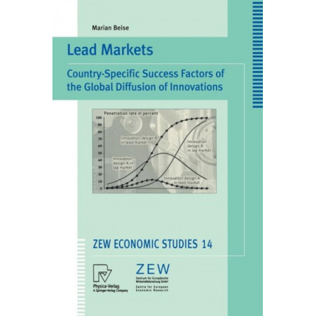 Lead Markets: Country-Specific Success Factors of the Global Diffusion of Innovations