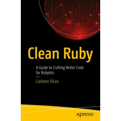 Clean Ruby: A Guide to Crafting Better Code for Rubyists