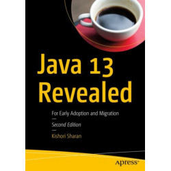 Java 13 Revealed: For Early Adoption and Migration