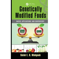 Genetically Modified Foods: Basics, Applications, and Controversy