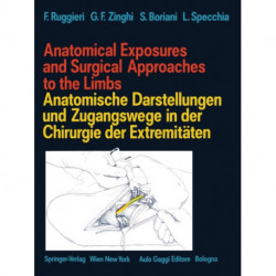 Anatomical Exposures and Surgical Approaches to the Limbs Anatomische Darstellungen und Zugangswege in der Chirurgie der Extremitaten