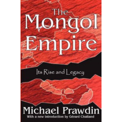 The Mongol Empire: Its Rise and Legacy