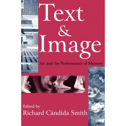Text and Image: Art and the Performance of Memory