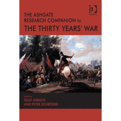 The Ashgate Research Companion to the Thirty Years' War