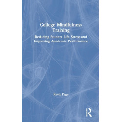 College Mindfulness Training: Reducing Student Life Stress and Improving Academic Performance