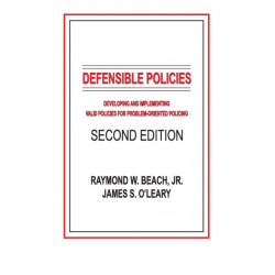 Defensible Policies: Developing and Implementing Valid Policies for Problem-oriented Policing, Second Edition