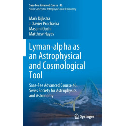 Lyman-alpha as an Astrophysical and Cosmological Tool: Saas-Fee Advanced Course 46. Swiss Society for Astrophysics and Astronomy