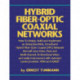 Hybrid Fiber-Optic Coaxial Networks: How to Design, Build, and Implement an Enterprise-Wide Broadband HFC Network