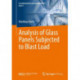 Analysis of Glass Panels Subjected to Blast Load