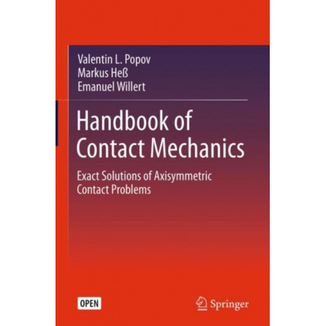 Handbook of Contact Mechanics: Exact Solutions of Axisymmetric Contact Problems