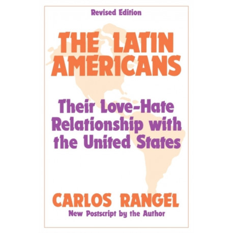 The Latin Americans: Their Love-hate Relationship with the United States