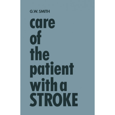 Care of the Patient with a Stroke: A Handbook for the Patient’s Family and the Nurse
