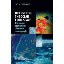 Discovering the Ocean from Space: The unique applications of satellite oceanography