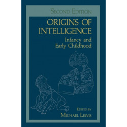 Origins of Intelligence: Infancy and Early Childhood