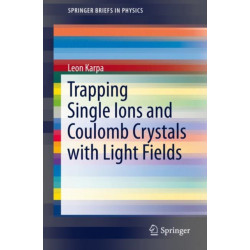 Trapping Single Ions and Coulomb Crystals with Light Fields