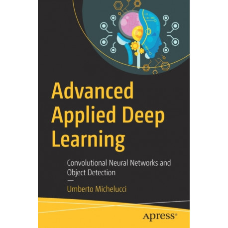 Advanced Applied Deep Learning: Convolutional Neural Networks and Object Detection