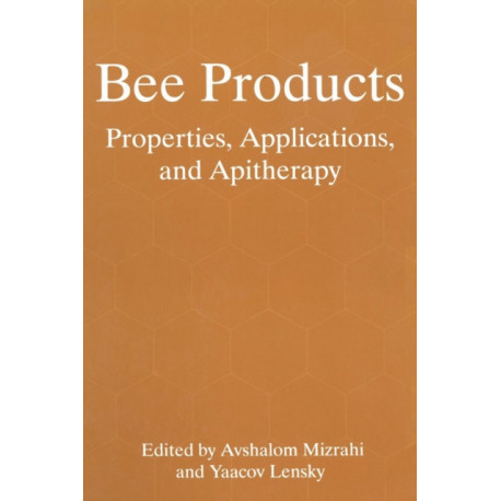 Bee Products: Properties, Applications, and Apitherapy