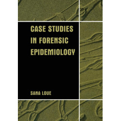 Case Studies in Forensic Epidemiology