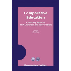 Comparative Education: Continuing Traditions, New Challenges, and New Paradigms