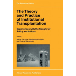 The Theory and Practice of Institutional Transplantation: Experiences with the Transfer of Policy Institutions