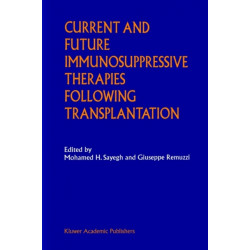 Current and Future Immunosuppressive Therapies Following Transplantation