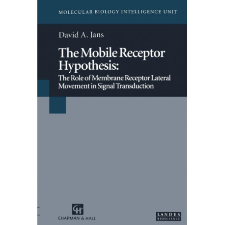 The Mobile Receptor Hypothesis: The Role of Membrane Receptor Lateral Movement in Signal Transduction