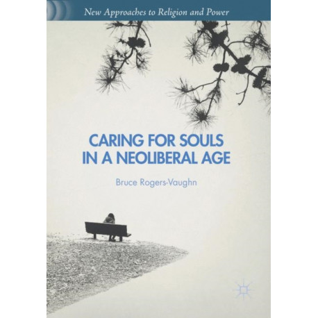 Caring for Souls in a Neoliberal Age