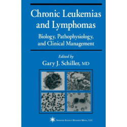 Chronic Leukemias and Lymphomas: Biology, Pathophysiology, and Clinical Management