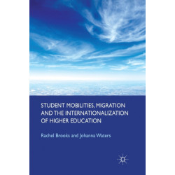 Student Mobilities, Migration and the Internationalization of Higher Education