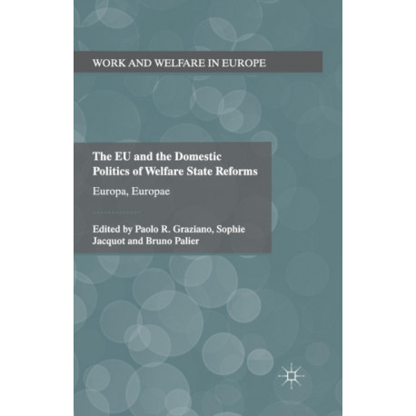The EU and the Domestic Politics of Welfare State Reforms: Europa, Europae